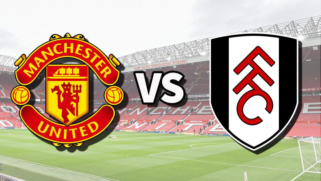 Manchester United vs Fulham